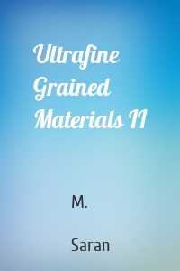 Ultrafine Grained Materials II