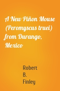 A New Piñon Mouse (Peromyscus truei) from Durango, Mexico