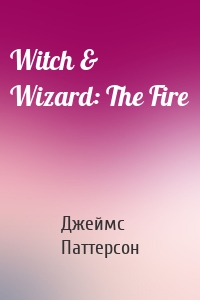 Witch & Wizard: The Fire
