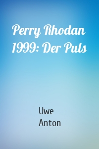 Perry Rhodan 1999: Der Puls