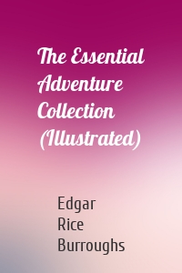 The Essential Adventure Collection (Illustrated)