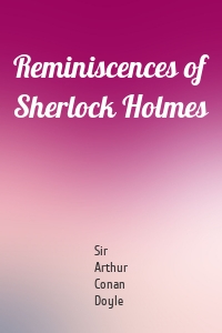 Reminiscences of Sherlock Holmes