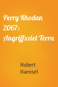 Perry Rhodan 2067: Angriffsziel Terra