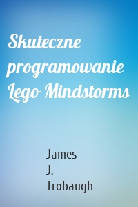 Skuteczne programowanie Lego Mindstorms