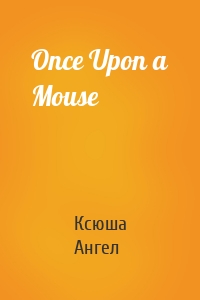 Once Upon a Mouse