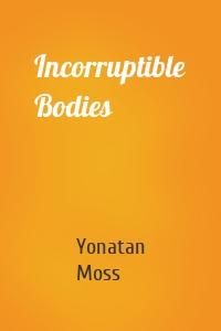 Incorruptible Bodies