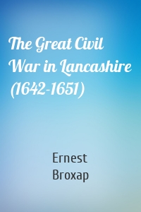 The Great Civil War in Lancashire (1642-1651)