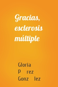 Gracias, esclerosis múltiple