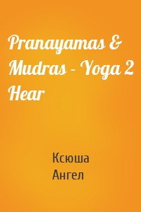 Pranayamas & Mudras - Yoga 2 Hear