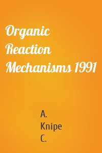 Organic Reaction Mechanisms 1991