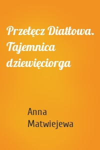 Przełęcz Diatłowa. Tajemnica dziewięciorga