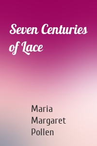 Seven Centuries of Lace