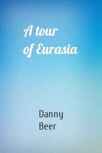 A tour of Eurasia
