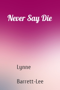 Never Say Die