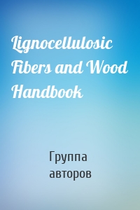 Lignocellulosic Fibers and Wood Handbook