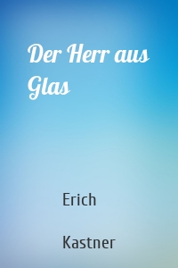 Der Herr aus Glas