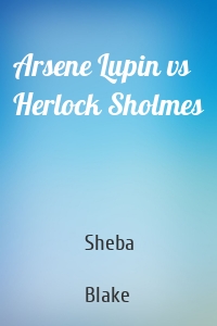 Arsene Lupin vs Herlock Sholmes