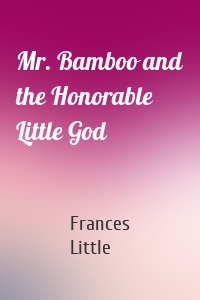 Mr. Bamboo and the Honorable Little God