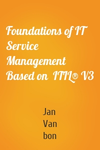 Foundations of IT Service Management Based on  ITIL® V3