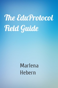 The EduProtocol Field Guide