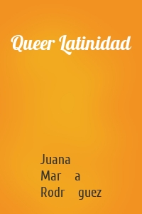 Queer Latinidad