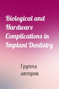 Biological and Hardware Complications in Implant Dentistry