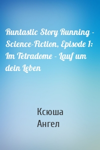 Runtastic Story Running - Science-Fiction, Episode 1: Im Tetradome - Lauf um dein Leben