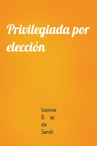 Privilegiada por elección