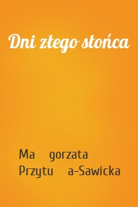 Dni złego słońca