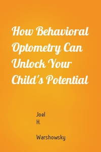 How Behavioral Optometry Can Unlock Your Child's Potential