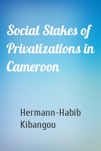 Social Stakes of Privatizations in Cameroon