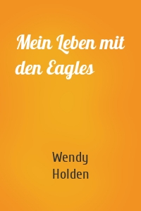 Mein Leben mit den Eagles