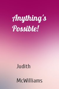 Anything's Possible!