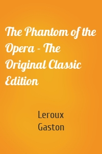 The Phantom of the Opera - The Original Classic Edition