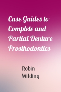 Case Guides to Complete and Partial Denture Prosthodontics