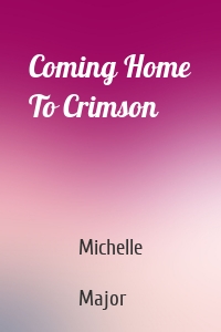 Coming Home To Crimson