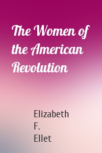 The Women of the American Revolution