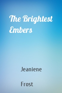 The Brightest Embers