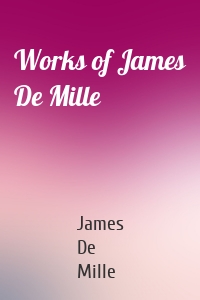 Works of James De Mille