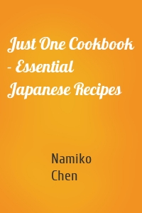 Just One Cookbook - Essential Japanese Recipes