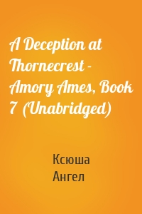 A Deception at Thornecrest - Amory Ames, Book 7 (Unabridged)