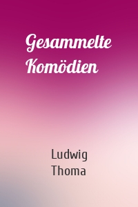 Gesammelte Komödien