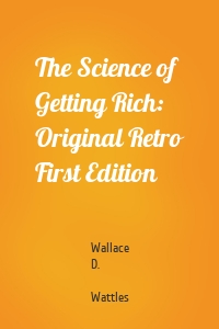 The Science of Getting Rich: Original Retro First Edition