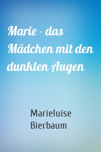 Marie - das Mädchen mit den dunklen Augen