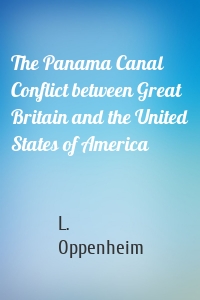 The Panama Canal Conflict between Great Britain and the United States of America