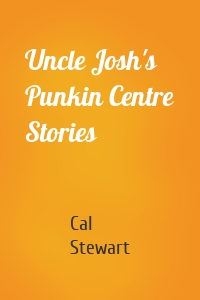 Uncle Josh's Punkin Centre Stories