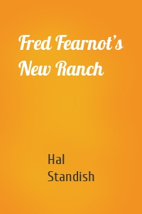 Fred Fearnot’s New Ranch