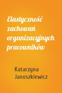 Elastyczność zachowań organizacyjnych pracowników