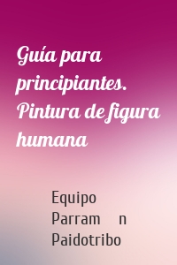 Guía para principiantes. Pintura de figura humana