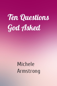 Ten Questions God Asked